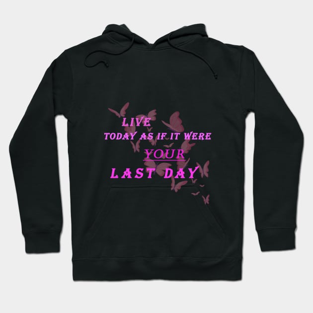 Live today as if it were your last day Hoodie by SKWADRA ART